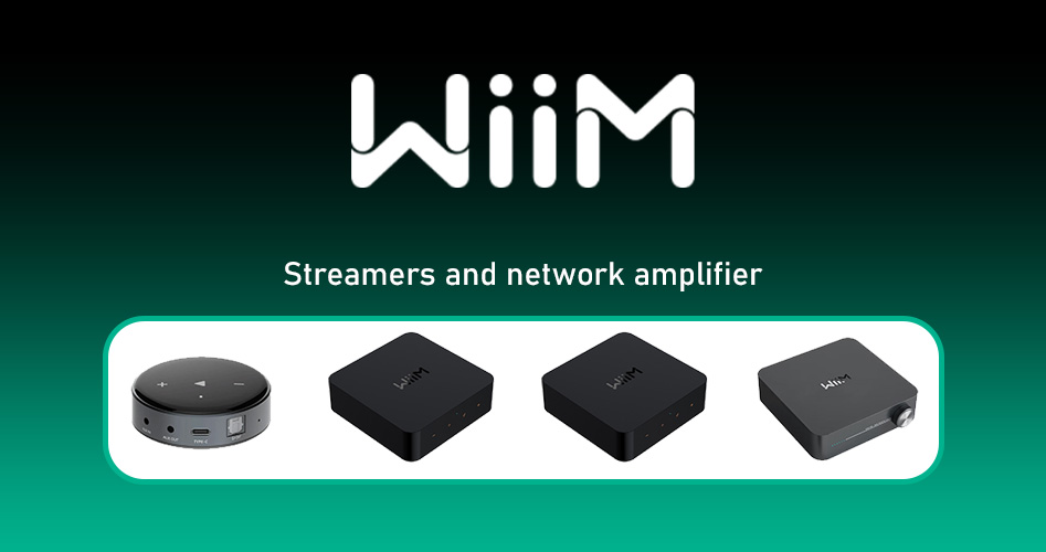 WiiM streamers and connected amplifiers